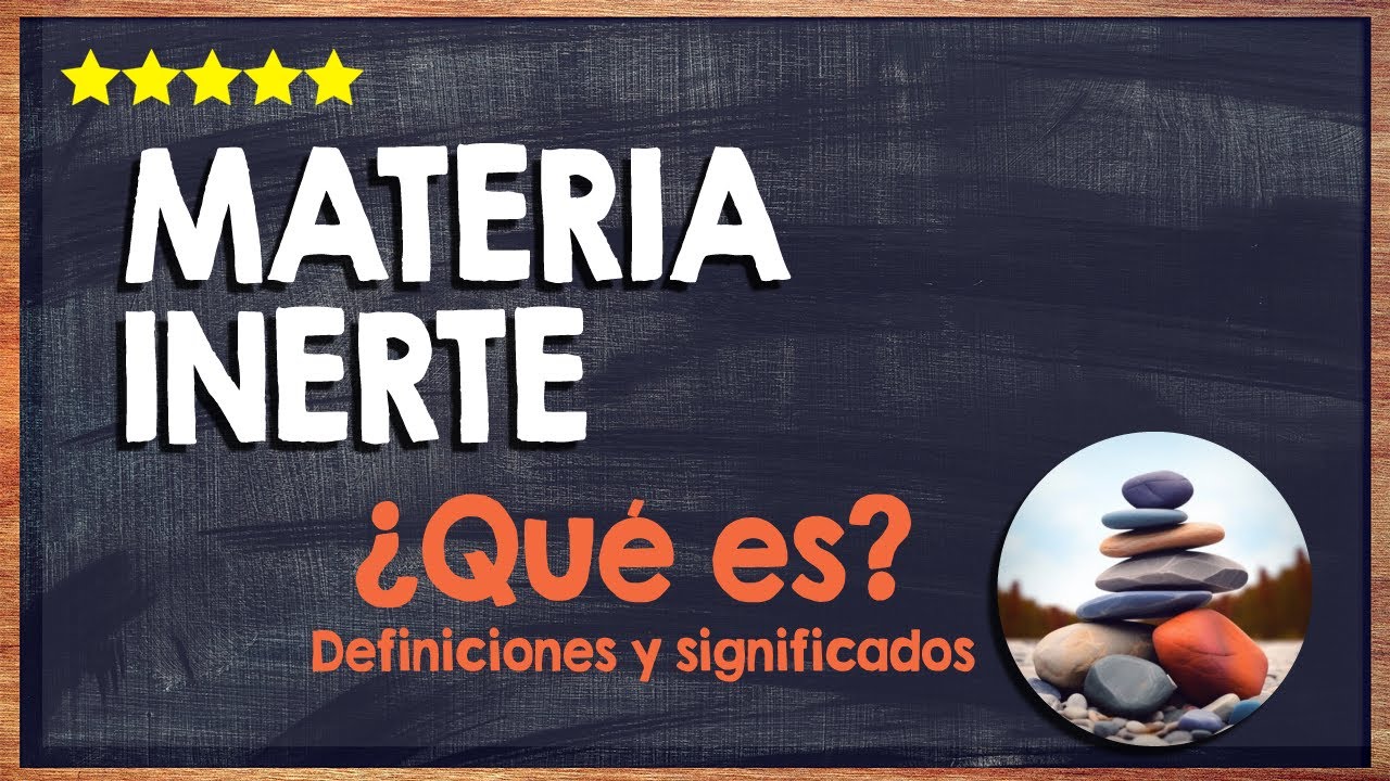 características de la materia inerte