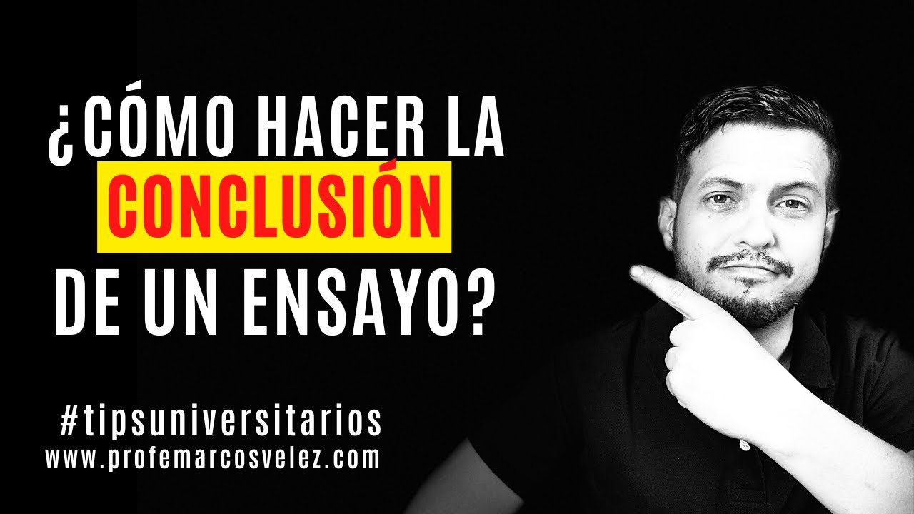 como hacer conclusion de un ensayo