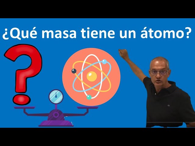 el peso del átomo se debe a la suma de