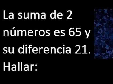 la suma de dos numeros es 65 y su diferencia 21 cual es su producto