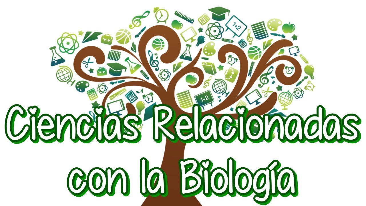 ramas y ciencias que se relacionan con la biologia